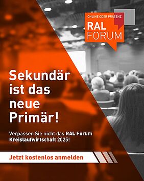RAL Forum Kreislaufwirtschaft © RAL e.V. RAL Forum Kreislaufwirtschaft © RAL e.V.